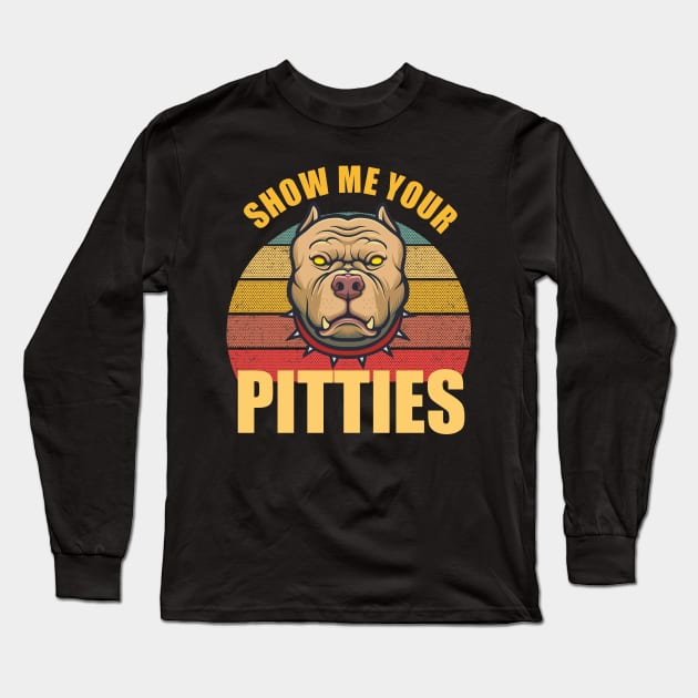 pitbull dog show me your pitties Long Sleeve T-Shirt by hadlamcom